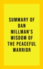 Image for Summary of Dan Millman&#39;s Wisdom of the Peaceful Warrior
