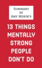 Image for Summary of Amy Morin&#39;s 13 Things Mentally Strong People Don&#39;t Do