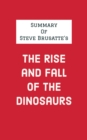 Image for Summary of Steve Brusatte&#39;s The Rise and Fall of the Dinosaurs