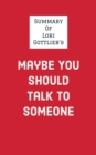 Image for Summary of Lori Gottlieb&#39;s Maybe You Should Talk to Someone