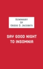 Image for Summary of Gregg D. Jacobs&#39;s Say Good Night to Insomnia