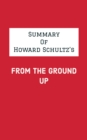 Image for Summary of Howard Schultz&#39;s From the Ground Up