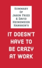 Image for Summary of Jason Fried &amp; David Heinemeier Hansson&#39;s It Doesn&#39;t Have to Be Crazy at Work