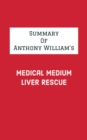 Image for Summary of Anthony William&#39;s Medical Medium Liver Rescue