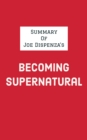 Image for Summary of Joe Dispenza&#39;s Becoming Supernatural