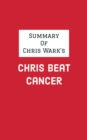 Image for Summary of Chris Wark&#39;s Chris Beat Cancer