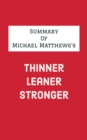 Image for Summary of Michael Matthews&#39;s Thinner Leaner Stronger