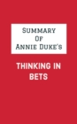Image for Summary of Annie Duke&#39;s Thinking in Bets