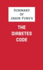 Image for Summary of Jason Fung&#39;s The Diabetes Code