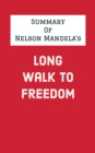 Image for Summary of Nelson Mandela&#39;s Long Walk to Freedom