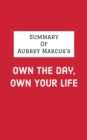 Image for Summary of Aubrey Marcus&#39;s Own the Day, Own Your Life
