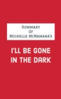 Image for Summary of Michelle McNamara&#39;s I&#39;ll Be Gone in the Dark