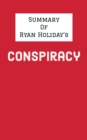 Image for Summary of Ryan Holiday&#39;s Conspiracy