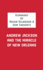 Image for Summary of Brian Kilmeade &amp; Don Yaeger&#39;s Andrew Jackson and the Miracle of New Orleans