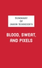 Image for Summary of Jason Schreier&#39;s Blood, Sweat, and Pixels