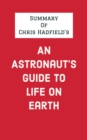 Image for Summary of Chris Hadfield&#39;s An Astronaut&#39;s Guide to Life on Earth