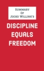 Image for Summary of Jocko Willink&#39;s Discipline Equals Freedom