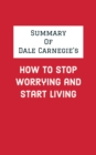 Image for Summary of Dale Carnegie&#39;s How to Stop Worrying and Start Living