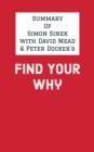 Image for Summary of Simon Sinek with David Mead &amp; Peter Docker&#39;s Find Your Why
