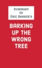 Image for Summary of Eric Barker&#39;s Barking Up the Wrong Tree