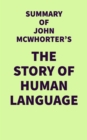 Image for Summary of John McWhorter&#39;s The Story of Human Language