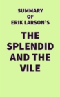 Image for Summary of Erik Larson&#39;s The Splendid and the Vile