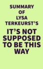 Image for Summary of Lysa TerKeurst&#39;s It&#39;s Not Supposed to Be This Way