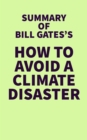 Image for Summary of Bill Gate&#39;s How to Avoid a Climate Disaster