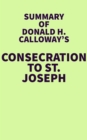 Image for Summary of Donald H. Calloway&#39;s Consecration to St. Joseph