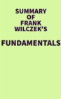 Image for Summary of Franck Wilczek&#39;s&#39;s Fundamentals