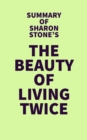 Image for Summary of Sharon Stone&#39;s The Beauty of Living Twice