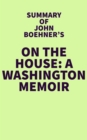 Image for Summary of John Boehner&#39;s On the House: A Washington Memoir