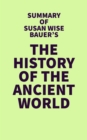 Image for Summary of Susan Wise Bauer&#39;s The History of the Ancient World