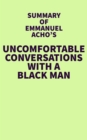Image for Summary of Emmanuel Acho&#39;s Uncomfortable Conversations with a Black Man
