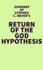 Image for Summary of Stephen C. Meyer&#39;s Return of the God Hypothesis