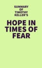 Image for Summary of Timothy Keller&#39;s Hope in Times of Fear