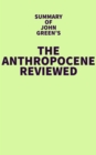 Image for Summary of John Green&#39;s The Anthropocene Reviewed