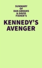 Image for Summary of Dan Abrams and David Fisher&#39;s Kennedy&#39;s Avenger