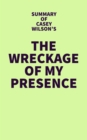 Image for Summary of Casey Wilson&#39;s The Wreckage of My Presence