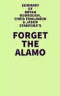 Image for Summary of Bryan Burrough, Chris Tomlinson &amp; Jason Stanford&#39;s Forget the Alamo