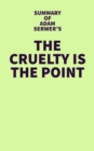 Image for Summary of Adam Serwer&#39;s The Cruelty Is the Point