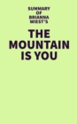 Image for Summary of Brianna Wiest&#39;s The Mountain Is You