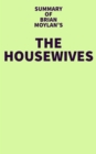 Image for Summary of Brian Moylan&#39;s The Housewives