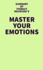 Image for Summary of Thibaut Meurisse&#39;s Master Your Emotions