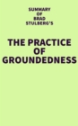 Image for Summary of Brad Stulberg&#39;s The Practice of Groundedness