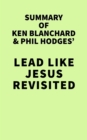 Image for Summary of Ken Blanchard and Phil Hodges&#39; Lead Like Jesus Revisited