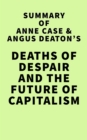 Image for Summary of Anne Case and Angus Deaton&#39;s Deaths of Despair and the Future of Capitalism