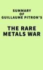 Image for Summary of Guillaume Pitron&#39;s The Rare Metals War