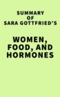 Image for Summary of Sara Gottfried&#39;s Women, Food, and Hormones