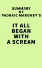 Image for Summary of Padraic Maroney&#39;s It All Began With A Scream